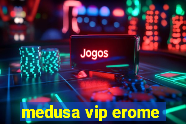 medusa vip erome